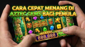 cara-cepat-menang-aztec-gems-proplay88