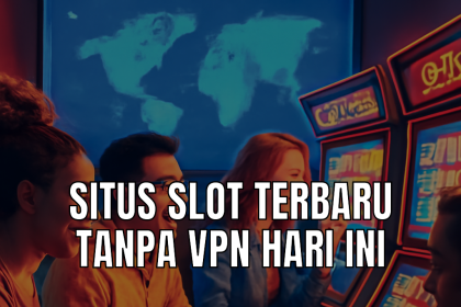 Ilustrasi situs slot terbaru tanpa VPN.