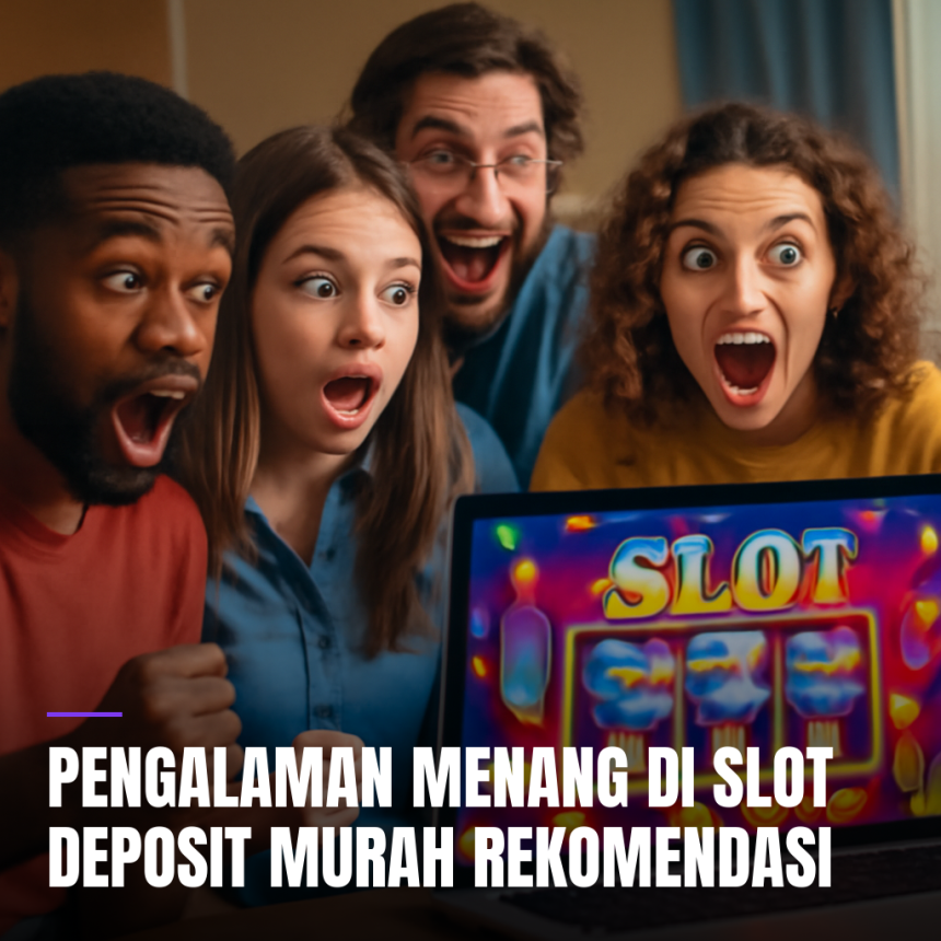 Menang di slot deposit murah