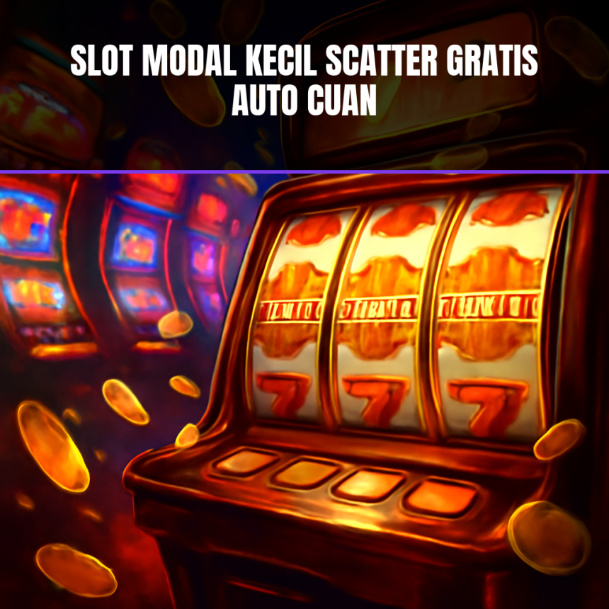 Slot Modal Kecil Scatter Gratis